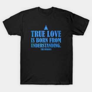 Buddha Quotes: True Love - Wisdom, Spirituality, Meditation, Yoga: Blue T-Shirt